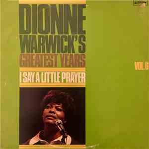 Dionne Warwick - Greatest Years Vol. 6 / I Say A Little Prayer