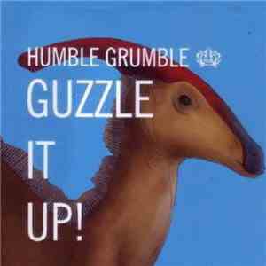 Humble Grumble - Guzzle It Up!
