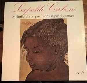 Leopoldo Carbone - Melodie Di Sempre... Con Un Po' Di Domani