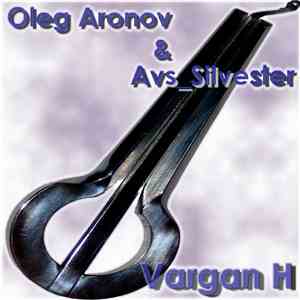 Oleg Aronov & Avs_Silvester - Vargan H
