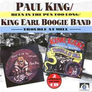 Paul King  / King Earl Boogie Band - Been In The Pen Too Long / Trouble At  ...