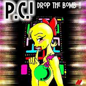 P.C.I - Drop The Bomb
