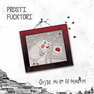 Prosti Fucktori - Dojde Mi Da Se Pojedem