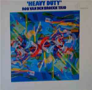 Rob van den Broeck Trio - Heavy Duty