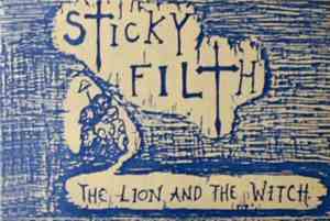 Sticky Filth - The Lion And The Witch