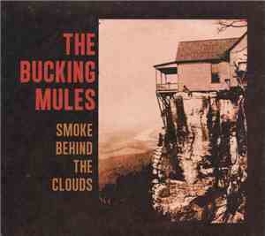 The Bucking Mules - Smoke Behind The Clouds