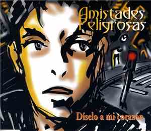 Amistades Peligrosas - Díselo A Mi Corazón