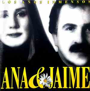 Ana Y Jaime - Los Años Inmensos