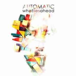 Automatic  - What Lies Ahead