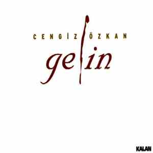Cengiz Özkan - Gelin