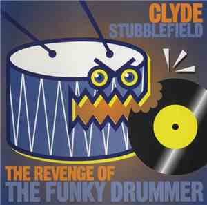 Clyde Stubblefield - The Revenge Of The Funky Drummer