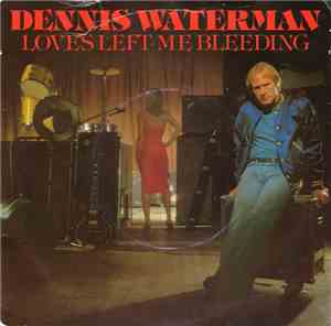 Dennis Waterman - Love's Left Me Bleeding
