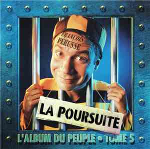 François Pérusse - L'Album Du Peuple Tome 5 - La Poursuite