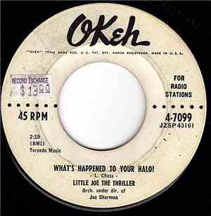 Little Joe The Thriller - What's Happened To Your Halo! / Don't Leave Me Al ...