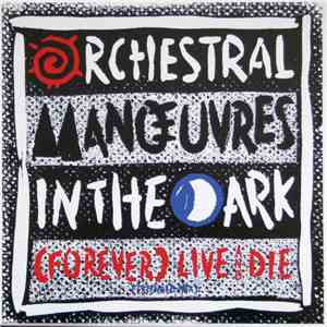 Orchestral Manoeuvres In The Dark - (Forever) Live And Die
