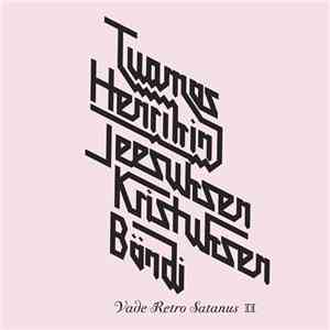 Tuomas Henrikin Jeesuksen Kristuksen Bändi - Vade Retro Satanus II