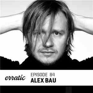 Alex Bau - Erratic Podcast 84