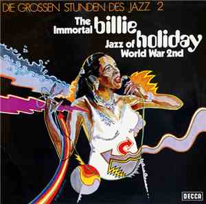 Billie Holiday - The Immortal Billie Holiday. Jazz Of World War 2nd