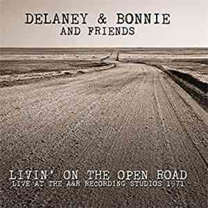 Delaney & Bonnie & Friends - Livin' On The Open Road Live At The A&R Record ...