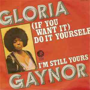 Gloria Gaynor - (If You Want It) Do It Yourself