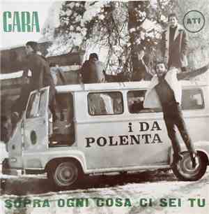 I Da Polenta - Cara / Sopra Ogni Cosa Ci Sei Tu