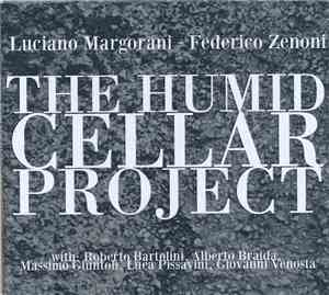Luciano Margorani, Federico Zenoni - The Humid Cellar Project