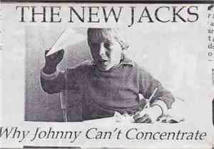 New Jacks - Why Johnny Can't Concentrate