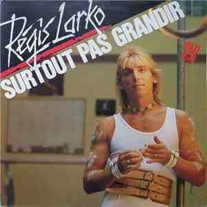 Régis Larko - Surtout Pas Grandir