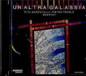 Rita Marcotulli - Pietro Tonolo Quartet - Un' Altra Galassia