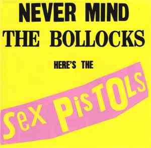 Sex Pistols - Never Mind The Bollocks Here's The Sex Pistols
