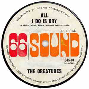 The Creatures  - All I Do Is Cry