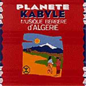 Various - Planète Kabylie: Le Meilleur De La Musique Berbere D'Algerie