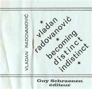 Vladan Radovanović - Becoming Distinct Indistinct