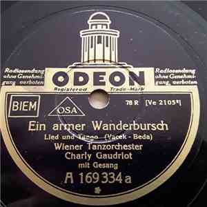 Wiener Tanzorchester, Charly Gaudriot - Ein Armer Wanderbursch / Musikant , ...