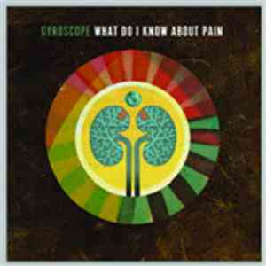Gyroscope  - What Do I Know About Pain?