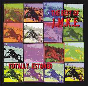 J.M.K.E. - Totally Estoned - The Best Of J.M.K.E