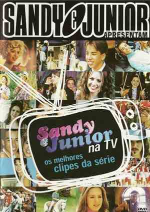 Sandy & Junior - Sandy & Junior Na TV - Os Melhores Clipes Da Série