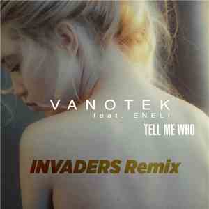 Vanotek Feat. Eneli - Tell Me Who [Invaders Remix]