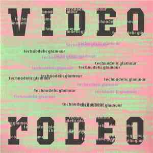 Video Rodeo - Technodelic Glamour