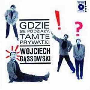 Wojciech Gąssowski - Gdzie Się Podziały Tamte Prywatki