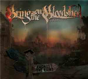 Bring On The Bloodshed - Amongst The Ruins