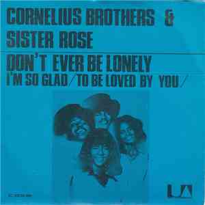 Cornelius Brothers & Sister Rose - Don't Ever Be Lonely (A Poor Little Fool ...