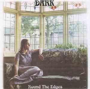 Dark  - Dark Round The Edges