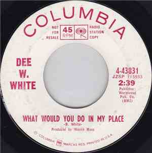 Dee W. White - What Would You Do In My Place / Don't Keep Me Waiting