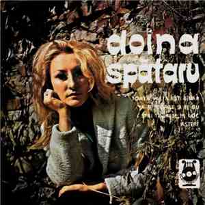 Doina Spătaru - Toată Viața Ești Tînăr / Ia-ți Florile Și Te Du / Stai Tine ...