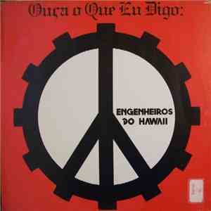 Engenheiros Do Hawaii - Ouça O Que Eu Digo, Não Ouça Ninguém