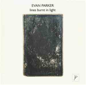 Evan Parker - Lines Burnt In Light