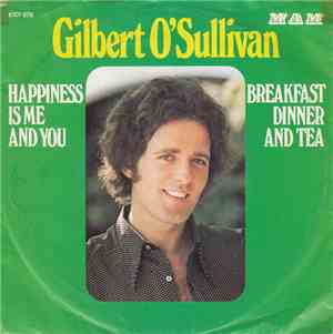 Gilbert O'Sullivan - Happiness Is Me And You / Breakfast Dinner And Tea