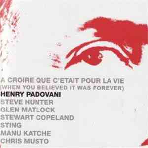 Henry Padovani - A Croire Que C'Etait Pour La Vie (When You Believed It Was ...