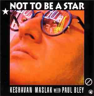 Keshavan Maslak With Paul Bley - Not To Be A Star